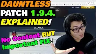 Dauntless Patch 1.9.4. Explained - No Content but GOOD FIX!