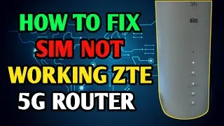 fix not working sim port ZTE 5g router ste/model Mc801A1 if not working  sim card/stc sim