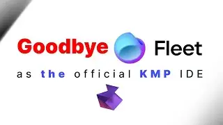 Goodbye Fleet as the official Kotlin Multiplatform IDE