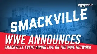 WWE Announces Smackville Live Event Airing On The WWE Network