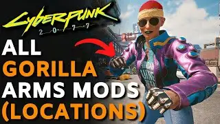 Cyberpunk 2077 - ALL GORILLA ARMS MODS! Full Gorilla Arms Guide (Locations)