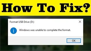 Windows Was Unable To Complete The Format - 100% Solved