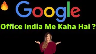 Google Office In India Address | Google Office India Me Kaha Hai 2021 🔥🔥🔥