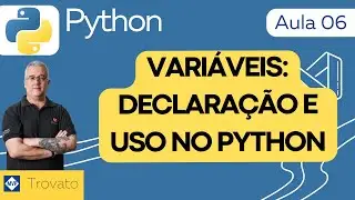[Aula 06] Python - Variáveis - Como declarar e utilizar nos scripts