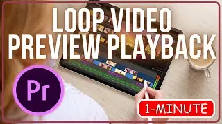 Premiere Pro: How to Loop Video Preview Playback