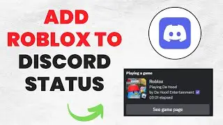 How to Add Roblox to Discord Status | Full Guide 2024