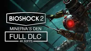 BioShock 2: Minerva's Den Full Game DLC Walkthrough - No Commentary (4K ULTRA 60 FPS)