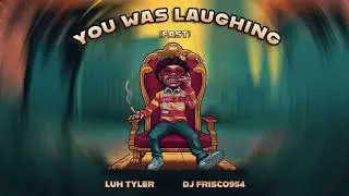 Luh Tyler - You Was Laughing (Fast) [Official Audio]