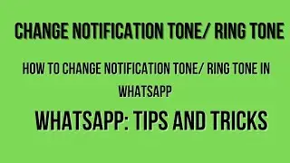 How to change whatsapp notification tone I How to change whatsapp ringtone