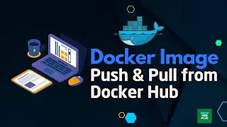 Docker Image Management: How to Push & Pull Images from Docker Hub