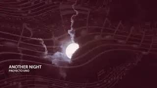 Another NIGHT 🌑 - Proyecto Uno [Lyric Video]