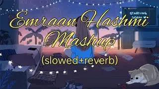 Emraan Hashmi Lofi Mashup (Slowed+Reverb) Bollywood Lofi | To Phir Aao | Tera Mera Rishta...