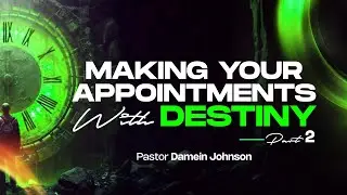 Making Your Appointments With Destiny Part 2 - 9/7/24
