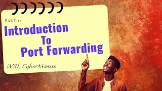 Port Forwarding Made Easy - Part 0 | Introduction to Port Forwarding