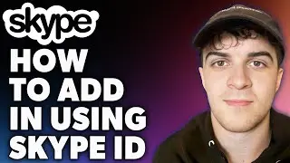 How to Add in Skype Using Skype ID (Full 2024 Guide)
