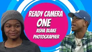 Ready Camera One - ASHA BLAKE - Photographer