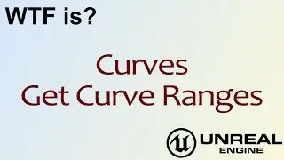 WTF Is? Get Curve Ranges in Unreal Engine 4 ( UE4 )