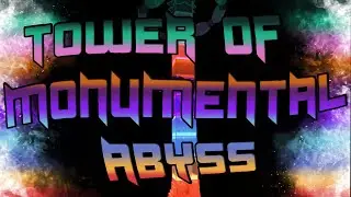 [CTT] Tower of Monumental Abyss - Completion