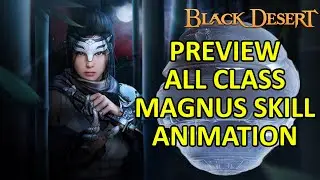 Preview ALL CLASS Magnus Abyssal Rabam Skill Animation (Black Desert Online) Class