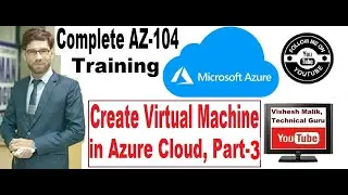 How to Create Virtual Machine(VM) in Azure Cloud | Create Instance in Azure Cloud, Part-3