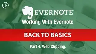Working With Evernote | Back To Basics 04 | The Web Clipper