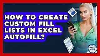 How To Create Custom Fill Lists In Excel AutoFill? - Docs and Sheets Pro