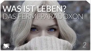 Leben und außerirdisches Leben - Das Fermi-Paradox: Teil 2 (2018)