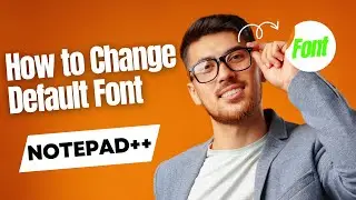 How to Change Default Font in Notepad++