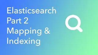 Elasticsearch Part 2 Mapping and Indexing