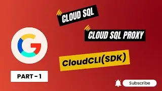 1. Create CloudSQL Postgres and connect to it using CloudSQLProxy and CloudCLI(CloudSDK)