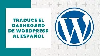 ⭐ Como traducir el Backend de Wordpress al Español