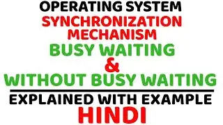 Synchronization Mechanism ll Busy Waiting and Without Busy Waiting ll Explained in Hindi