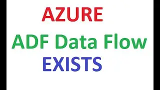 Azure ADF V2 DataFlow EXISTS and DOES NOT EXISTS Transformations,