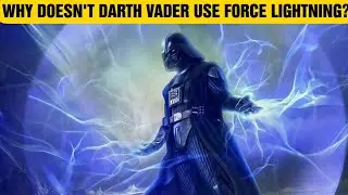 Why Doesn't Darth Vader Use Force Lightning? 