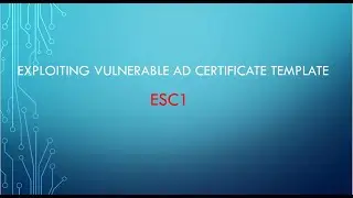 Exploiting  Vulnerable Active Directory Certificate Template: ESC1