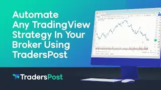 How To Build A Trading Bot From Any TradingView Strategy In Your Broker Using TradersPost