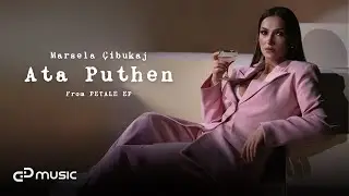 Marsela Cibukaj - Ata Puthen (Petale EP)