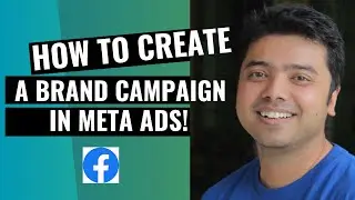 Learn How To Create A Brand Campaign In Meta Ads!