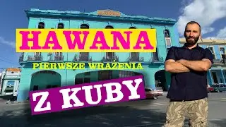 Jak jest w Hawanie? Kuba, czyli prawdziwa podróż w czasie