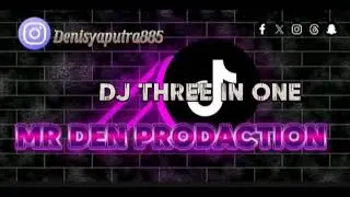 DJ THREE IN ONE CAMPURAN JEDAG JEDUG FULL BASS TERBARU 2025