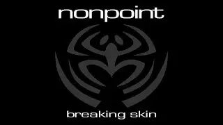 Nonpoint- Breaking Skin