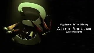 Nightmare Below Disney: Alien Sanctum (Custom Night)