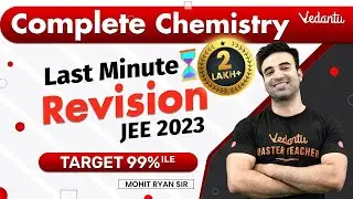 JEE 2023 | Complete Chemistry Revision | One Shot | Mohit Ryan Sir | Vedantu