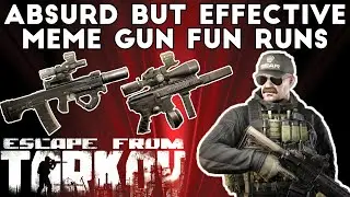 Absurd But Effective ; Meme Gun Fun Runs - Escape From Tarkov