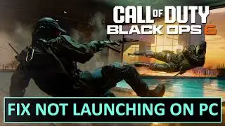 How To Fix Black Ops 6 Not Launching on PC | FIX BLACK OPS 6 WON'T LAUNCH ON PC