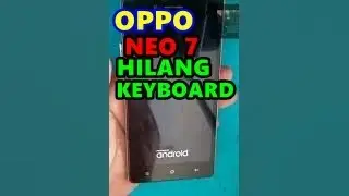 OPPO NEO 7 (A33W) HILANG KEYBOARD