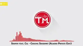 Shapov feat. Cal - Chasing Shadows (Almero Private Edit)