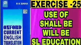 EXERCISE -25, OXFORD CURRENT ENGLISH TRANSLATION, USE OF SHALL BE I WILL BE I SL EDUCATION I