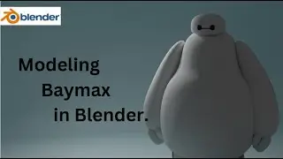 Blender 3D - Modeling Baymax