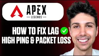 How to Fix Apex Legends Lag, High Ping & Packet Loss - Full Guide